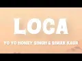 Loca - Yo Yo Honey Singh || Simar kaur || Step 1 ,apna peg banao || by D Musics 