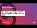 The Most Lightweight Virtual Machine Monitor Is No Monitor at All - Ricardo Koller IBM Research