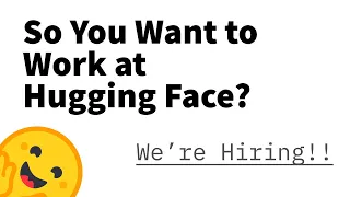 So You Want to Work at Hugging Face