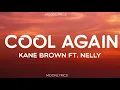 Kane Brown - Cool Again (Lyrics) ft. Nelly
