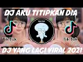Lagu DJ AKU TITIPKAN DIA PAK CEPAK CEPAK JEDER TERBARU 2021