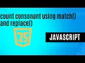 javascript count consonant match and replace method with reg Minar Hossain