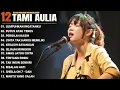 Tami Aulia Full Album - Lumpuhkanlah Ingatanku | Lagu Galau Viral Tiktok 2025