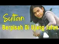 Download Lagu Sultan - Berpisah Di Ujung Jalan (Official Lyric Video)