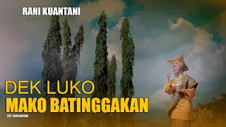 Download Lagu Minang 2020 - Rani Kuantani  - Dek Luko Mako Batinggakan (Official Music Video) MP3
