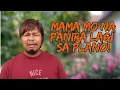 MINSAN SI MAMA MO TALAGA PANIRA SA PLANO! HEHE