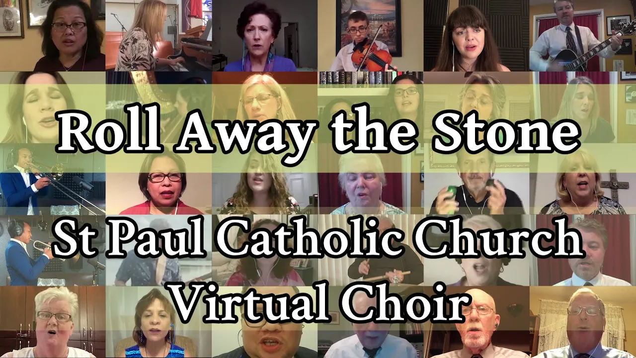 Roll Away the Stone |  St. Paul Catholic Church Virtual Choir