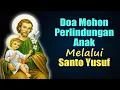 Doa Mohon Perlindungan Anak Melalui Santo Yusuf | Doa Katolik