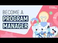 Become a Program Manager Roles Responsibilities of a Program Manager Program Management