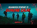 Download Lagu HILANGNYA PENDAKI DI GUNUNG SALAK - cerita horor