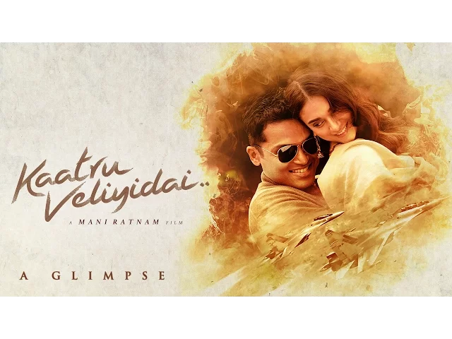 A Glimpse of Kaatru Veliyidai - Mani Ratnam | A.R. Rahman | Karthi, Aditi Rao Hydari