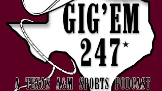 GigEm247 talks Texas A M football s fall camp recruiting