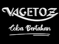 Lagu VAGETOS - Coba Bertahan  ( lirik) 2022