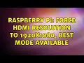 Raspberry Pi Force MI resolution to 1920x1080 best mode available 2 Solutions