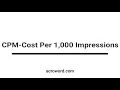 CPM - Cost Per 1 000 Impressions