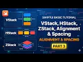 VStack HStack ZStack Alignment and Spacing - SwiftUI Basic Tutorial