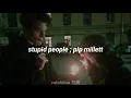 stupid people ; pip millett (sub. español)