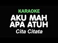 Download Lagu AKU MAH APA ATUH - Cita Citata | KARAOKE