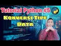 Tutorial Python Konversi Tipe Data Casting Tipe Data di Python Belajar Pemrograman Python