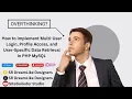 How to Implement Multi-User Login Profile Access and User-Specific Data Retrieval in PHP MySQL