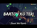 Lagu Baaton Ko Teri (Slowed + Reverb) | Arijit Singh | All Is Well | SR Lofi
