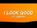 O T Genasis - I Look Good