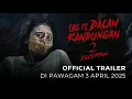 Download Lagu IBLIS DALAM KANDUNGAN 2 (OFFICIAL TRAILER) - DI PAWAGAM 3 APRIL 2025