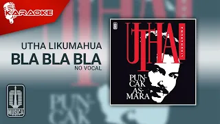 Download Utha Likumahua - Bla Bla Bla (Official Karaoke Video) | No Vocal MP3