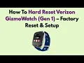 How To Hard Reset Verizon GizmoWatch Gen 1 - Factory Reset Setup