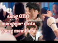Download Lagu Drama China sang CEO mengejar cinta yang membara #dracin #dramachina #dramaseries #drama