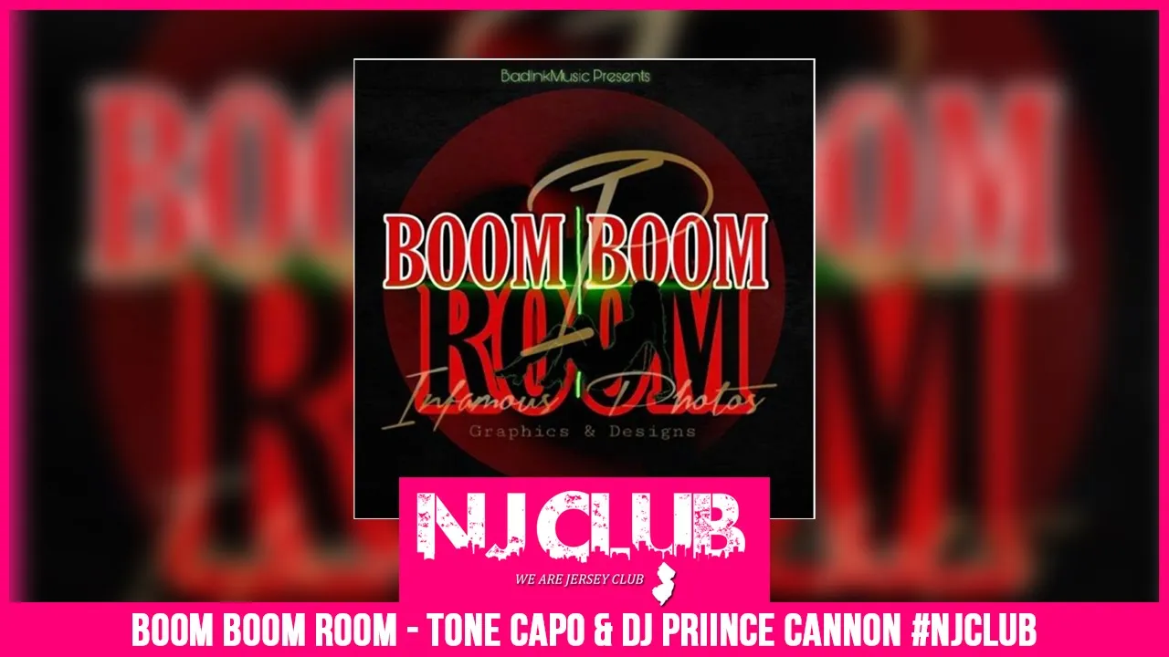 BOOM BOOM ROOM (JERSEY CLUB MIX) - TONE CAPO & DJ PRIINCE CANNON #NJCLUB