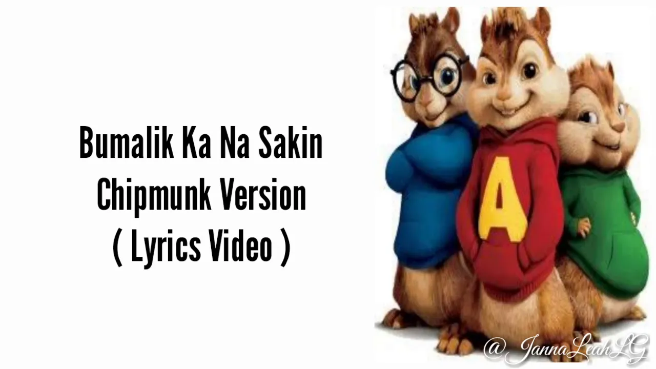 Bumalik ka na sakin - Chipmunks Version w/ Lyrics