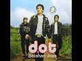 Download Lagu D.O.T - BELAHAN JIWA (2007) (CD-RIP)