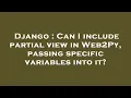 Django Can I include partial view in Web2Py passing specific variables into it