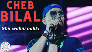 Cheb Bilal Ghir Wahdi Nebki  Cheb Bilal Ghir Wahdi Nebki