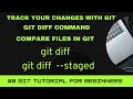 GIT Tutorial for Beginners Compare Files in Git Git Diff Command Track your changes via Git