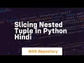 Slicing nested tuple in python hindi