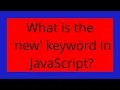 What is the new keyword in JavaScript