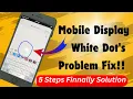 How to remove mobile display white spot