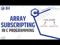 Array Subscript in C Programming with Example Program C Programming Tutorial