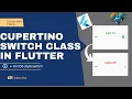 flutter tutorial - cupertinoSwitch class in flutter nn iOS-style switch flutter windows flutter