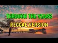 Lagu THROUGH THE YEARS - REGGAE REMIX [[ DJ SOYMIX ]]