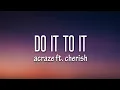 ACRAZE - Do It To It (Lyrics) Ft. Cherish