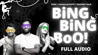 Bing Bing Boo | Full Audio | Yashraj Mukhate | Rashmeet Kaur | Kisna | Sasta Trance