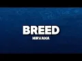 Nirvana - Breed (Lyrics)