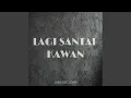 Download Lagu LAGI SANTAI KAWAN
