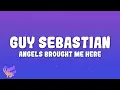 Download Lagu Guy Sebastian - Angels Brought Me Here