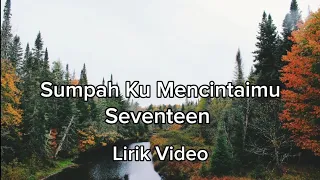 Download Seventeen - Sumpah Ku Mencintaimu (Lirik Video) MP3