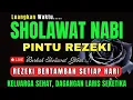 Download Lagu SHOLAWAT PENARIK REZEKI PALING DAHSYAT, Sholawat Nabi Muhammad SAW, SALAWAT JIBRIL PALING MERDU