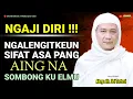 Download Lagu NGAJI DIRI ‼️NGALENGITKEUN SIFAT SOMBONG DI JERO HATE || CERAMAH ABUYA UCI